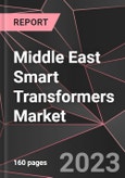 Middle East Smart Transformers Market Report - Market Analysis, Size, Share, Growth, Outlook - Industry Trends and Forecast to 2028- Product Image