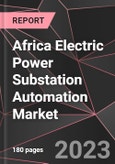 Africa Electric Power Substation Automation Market Report - Market Analysis, Size, Share, Growth, Outlook - Industry Trends and Forecast to 2028- Product Image