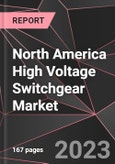 North America High Voltage Switchgear Market Report - Market Analysis, Size, Share, Growth, Outlook - Industry Trends and Forecast to 2028- Product Image