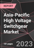 Asia-Pacific High Voltage Switchgear Market Report - Market Analysis, Size, Share, Growth, Outlook - Industry Trends and Forecast to 2028- Product Image