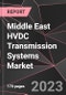 Middle East HVDC Transmission Systems Market Report - Market Analysis, Size, Share, Growth, Outlook - Industry Trends and Forecast to 2028 - Product Thumbnail Image