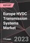 Europe HVDC Transmission Systems Market Report - Market Analysis, Size, Share, Growth, Outlook - Industry Trends and Forecast to 2028 - Product Thumbnail Image