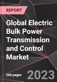 Global Electric Bulk Power Transmission and Control Market Report - Market Analysis, Size, Share, Growth, Outlook - Industry Trends and Forecast to 2028- Product Image