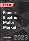 France Electric Motor Market Report - Market Analysis, Size, Share, Growth, Outlook - Industry Trends and Forecast to 2028- Product Image