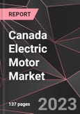 Canada Electric Motor Market Report - Market Analysis, Size, Share, Growth, Outlook - Industry Trends and Forecast to 2028- Product Image