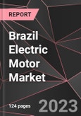 Brazil Electric Motor Market Report - Market Analysis, Size, Share, Growth, Outlook - Industry Trends and Forecast to 2028- Product Image