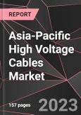 Asia-Pacific High Voltage Cables Market Report - Market Analysis, Size, Share, Growth, Outlook - Industry Trends and Forecast to 2028- Product Image