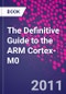 The Definitive Guide to the ARM Cortex-M0 - Product Thumbnail Image