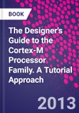 The Designer's Guide to the Cortex-M Processor Family. A Tutorial Approach- Product Image