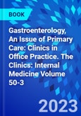 Gastroenterology, An Issue of Primary Care: Clinics in Office Practice. The Clinics: Internal Medicine Volume 50-3- Product Image