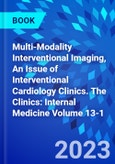 Multi-Modality Interventional Imaging, An Issue of Interventional Cardiology Clinics. The Clinics: Internal Medicine Volume 13-1- Product Image