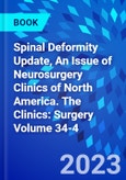Spinal Deformity Update, An Issue of Neurosurgery Clinics of North America. The Clinics: Surgery Volume 34-4- Product Image