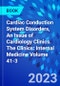 Cardiac Conduction System Disorders, An Issue of Cardiology Clinics. The Clinics: Internal Medicine Volume 41-3 - Product Thumbnail Image