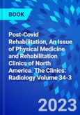 Post-Covid Rehabilitation, An Issue of Physical Medicine and Rehabilitation Clinics of North America. The Clinics: Radiology Volume 34-3- Product Image