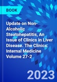 Update on Non-Alcoholic Steatohepatitis, An Issue of Clinics in Liver Disease. The Clinics: Internal Medicine Volume 27-2- Product Image