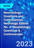 Neonatology Questions and Controversies: Neurology. Edition No. 4. Neonatology: Questions & Controversies- Product Image