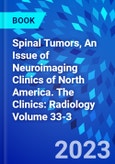 Spinal Tumors, An Issue of Neuroimaging Clinics of North America. The Clinics: Radiology Volume 33-3- Product Image
