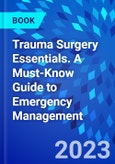 Trauma Surgery Essentials. A Must-Know Guide to Emergency Management- Product Image