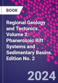Regional Geology and Tectonics. Volume 2: Phanerozoic Rift Systems and Sedimentary Basins. Edition No. 2- Product Image