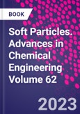 Soft Particles. Advances in Chemical Engineering Volume 62- Product Image