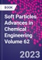 Soft Particles. Advances in Chemical Engineering Volume 62 - Product Image