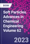 Soft Particles. Advances in Chemical Engineering Volume 62 - Product Thumbnail Image