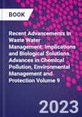Recent Advancements In Waste Water Management: Implications and Biological Solutions. Advances in Chemical Pollution, Environmental Management and Protection Volume 9- Product Image
