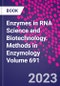 Enzymes in RNA Science and Biotechnology. Methods in Enzymology Volume 691 - Product Thumbnail Image