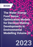 The Water-Energy-Food Nexus. Optimization Models for Decision Making. Developments in Environmental Modelling Volume 32- Product Image