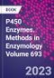 P450 Enzymes. Methods in Enzymology Volume 693 - Product Thumbnail Image