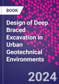 Design of Deep Braced Excavation in Urban Geotechnical Environments- Product Image