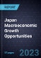 Japan Macroeconomic Growth Opportunities, 2027 - Product Image