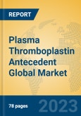 Plasma Thromboplastin Antecedent Global Market Insights 2023, Analysis and Forecast to 2028, by Manufacturers, Regions, Technology, Application, Product Type- Product Image