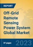 Off-Grid Remote Sensing Power System Global Market Insights 2023, Analysis and Forecast to 2028, by Manufacturers, Regions, Technology, Application, Product Type- Product Image