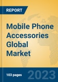 Mobile Phone Accessories Global Market Insights 2023, Analysis and Forecast to 2028, by Manufacturers, Regions, Technology, Application, Product Type- Product Image