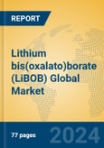 Lithium bis(oxalato)borate (LiBOB) Global Market Insights 2023, Analysis and Forecast to 2028, by Manufacturers, Regions, Technology, Application, Product Type- Product Image