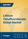 Lithium Tetrafluoroborate Global Market Insights 2023, Analysis and Forecast to 2028, by Manufacturers, Regions, Technology, Application, Product Type- Product Image