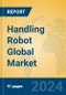 Handling Robot Global Market Insights 2023, Analysis and Forecast to 2028, by Manufacturers, Regions, Technology, Application, Product Type - Product Thumbnail Image