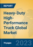 Heavy-Duty High-Performance Truck Global Market Insights 2023, Analysis and Forecast to 2028, by Manufacturers, Regions, Technology, Product Type- Product Image