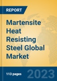 Martensite Heat Resisting Steel Global Market Insights 2023, Analysis and Forecast to 2028, by Manufacturers, Regions, Technology, Application, Product Type- Product Image