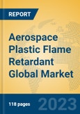 Aerospace Plastic Flame Retardant Global Market Insights 2023, Analysis and Forecast to 2028, by Manufacturers, Regions, Technology, Product Type- Product Image