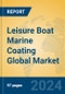 Leisure Boat Marine Coating Global Market Insights 2024, Analysis and Forecast to 2029, by Manufacturers, Regions, Technology, Application, Product Type - Product Thumbnail Image