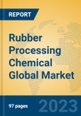 Rubber Processing Chemical Global Market Insights 2023, Analysis and Forecast to 2028, by Manufacturers, Regions, Technology, Application, Product Type- Product Image