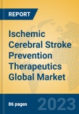 Ischemic Cerebral Stroke Prevention Therapeutics Global Market Insights 2023, Analysis and Forecast to 2028, by Manufacturers, Regions, Technology, Application, Product Type- Product Image