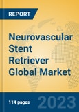 Neurovascular Stent Retriever Global Market Insights 2023, Analysis and Forecast to 2028, by Manufacturers, Regions, Technology, Application, Product Type- Product Image