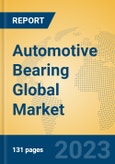 Automotive Bearing Global Market Insights 2023, Analysis and Forecast to 2028, by Manufacturers, Regions, Technology, Application, Product Type- Product Image