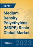 Medium Density Polyethylene (MDPE) Resin Global Market Insights 2023, Analysis and Forecast to 2028, by Manufacturers, Regions, Technology, Application, Product Type- Product Image
