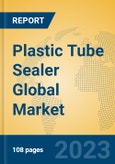 Plastic Tube Sealer Global Market Insights 2023, Analysis and Forecast to 2028, by Manufacturers, Regions, Technology, Application, Product Type- Product Image