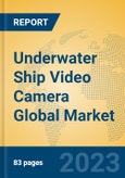 Underwater Ship Video Camera Global Market Insights 2023, Analysis and Forecast to 2028, by Manufacturers, Regions, Technology, Application, Product Type- Product Image