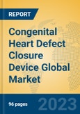 Congenital Heart Defect Closure Device Global Market Insights 2023, Analysis and Forecast to 2028, by Manufacturers, Regions, Technology, Application, Product Type- Product Image